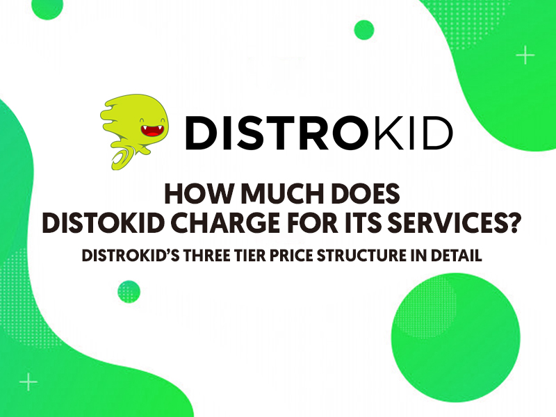 HOW MUCH DOES DISTROKID CHARGES FOR ITS SERVICES? DISTROKID’S THREE TIER PRICE STRUCTURE IN DETAIL