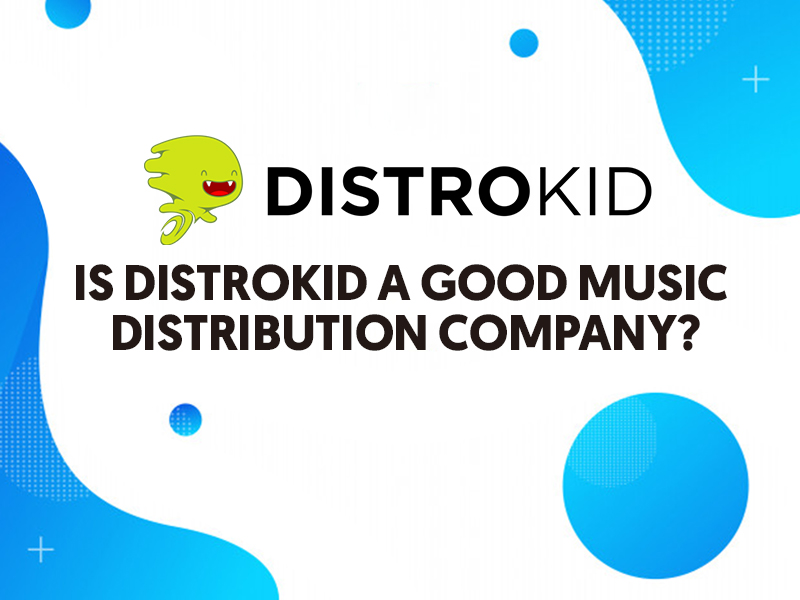 IS DISTROKID A GOOD MUSIC DISTRIBUTION COMPANY?