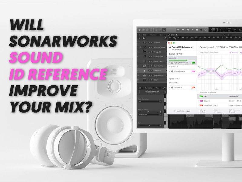 WILL SONARWORKS SOUND ID REFERENCE IMPROVE YOUR MIX?